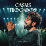 Rei dos Streams, Raffa Torres lança “Casais Trocados”, primeiro single do DVD Alma